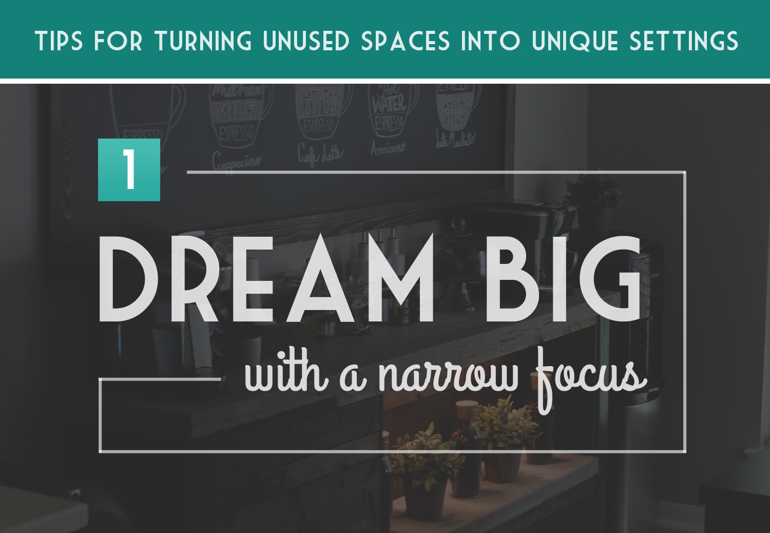 Turning Unused Spaces into Unique Settings: Dream Big with a Narrow Focus